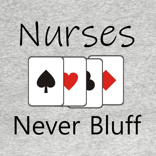 Nurses never bluff by cypryanus